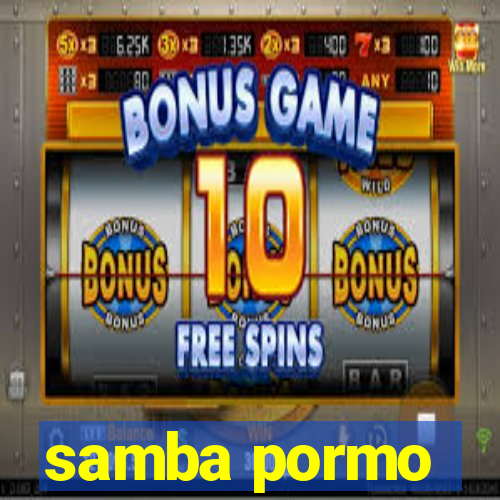 samba pormo